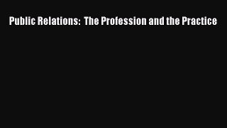 Download Public Relations:  The Profession and the Practice Ebook Free