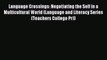 Download Language Crossings: Negotiating the Self in a Multicultural World (Language and Literacy