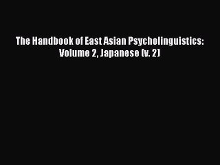 Read The Handbook of East Asian Psycholinguistics: Volume 2 Japanese (v. 2) Ebook Free