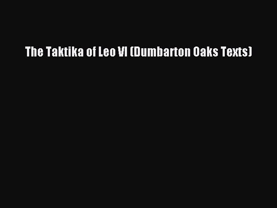 Download The Taktika of Leo VI (Dumbarton Oaks Texts) PDF Online