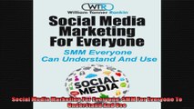Social Media Marketing For Everyone SMM For Everyone To Understand And Use