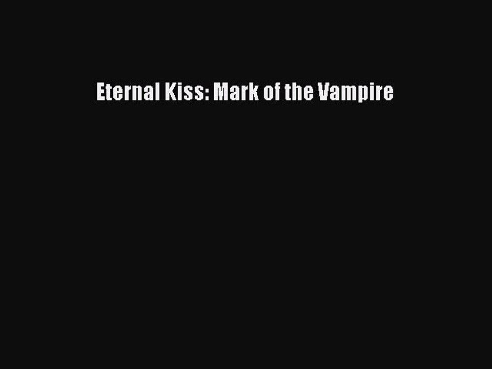 Download Eternal Kiss: Mark of the Vampire  EBook