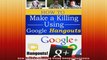 How to Make a Killing Using Google Hangouts