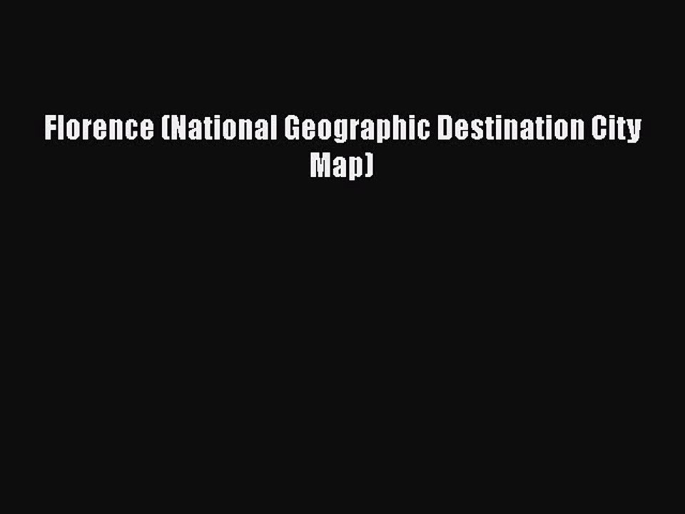 Download Florence (National Geographic Destination City Map)  Read Online