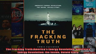 The Fracking TruthAmericas Energy Revolution Americas Energy Revolution the Inside
