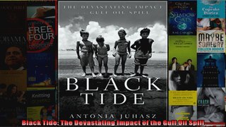 Black Tide The Devastating Impact of the Gulf Oil Spill