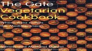 Read The Gate Vegetarian Cookbook  Where Asia Meets the Mediterranean  Mitchell Beazley Food