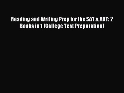 Download Reading and Writing Prep for the SAT & ACT: 2 Books in 1 (College Test Preparation)