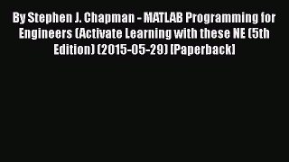 Read By Stephen J. Chapman - MATLAB Programming for Engineers (Activate Learning with these