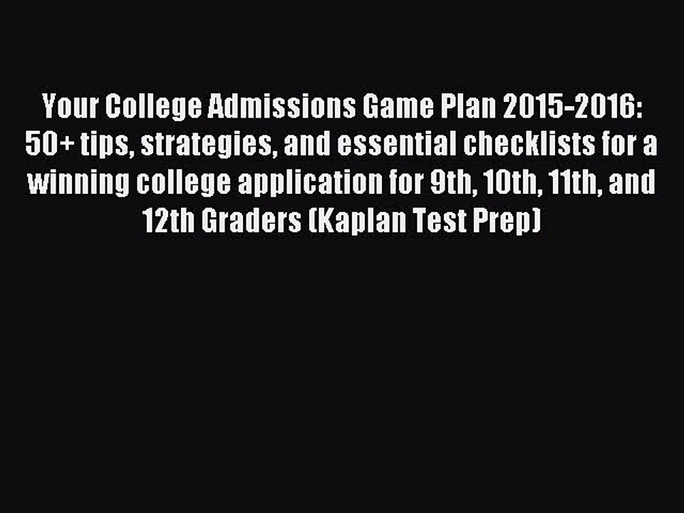 Read Your College Admissions Game Plan 2015-2016: 50+ tips strategies and essential checklists