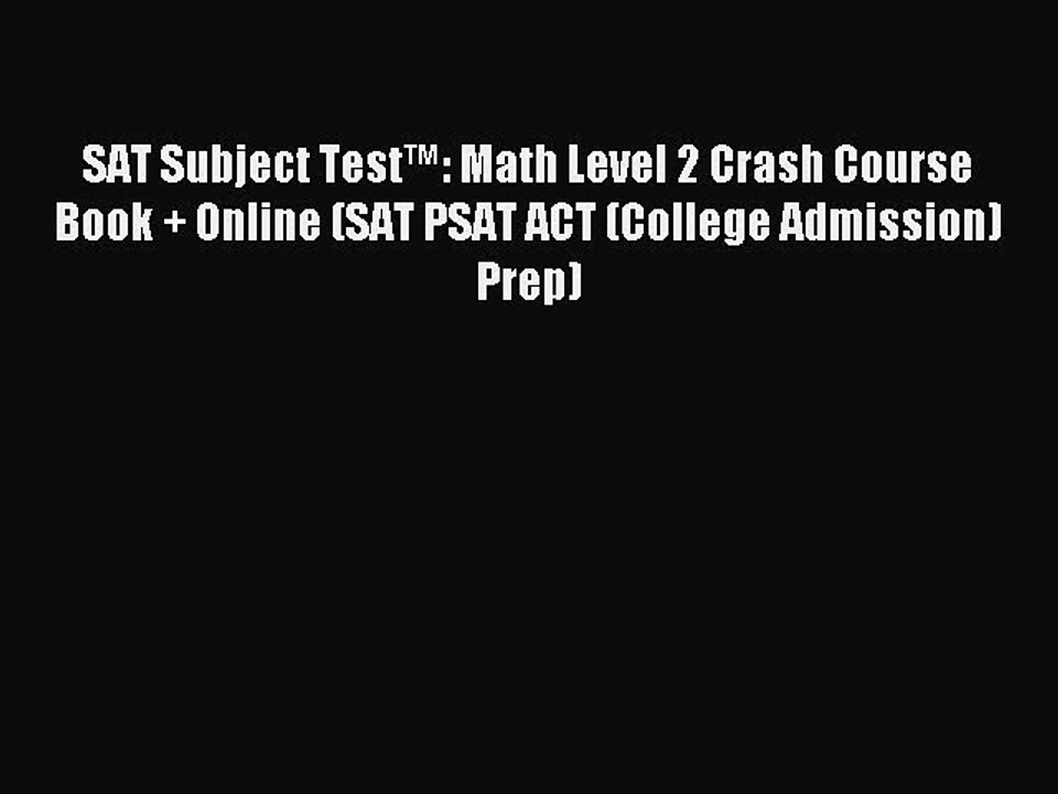 Download SAT Subject Test™: Math Level 2 Crash Course Book + Online (SAT PSAT ACT (College