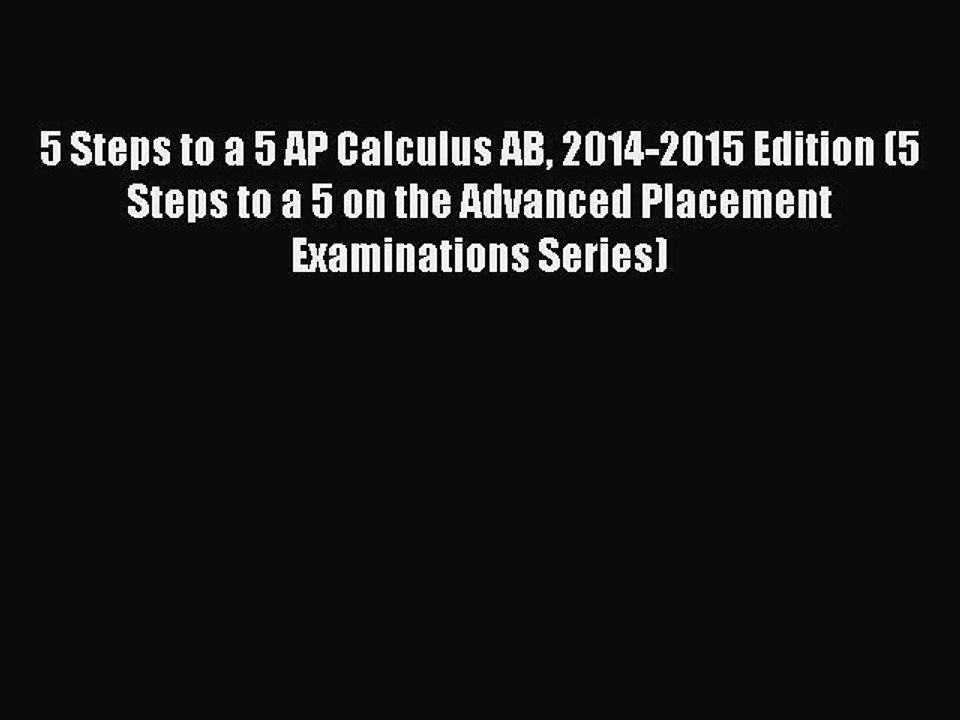 Read 5 Steps to a 5 AP Calculus AB 2014-2015 Edition (5 Steps to a 5 on the Advanced Placement