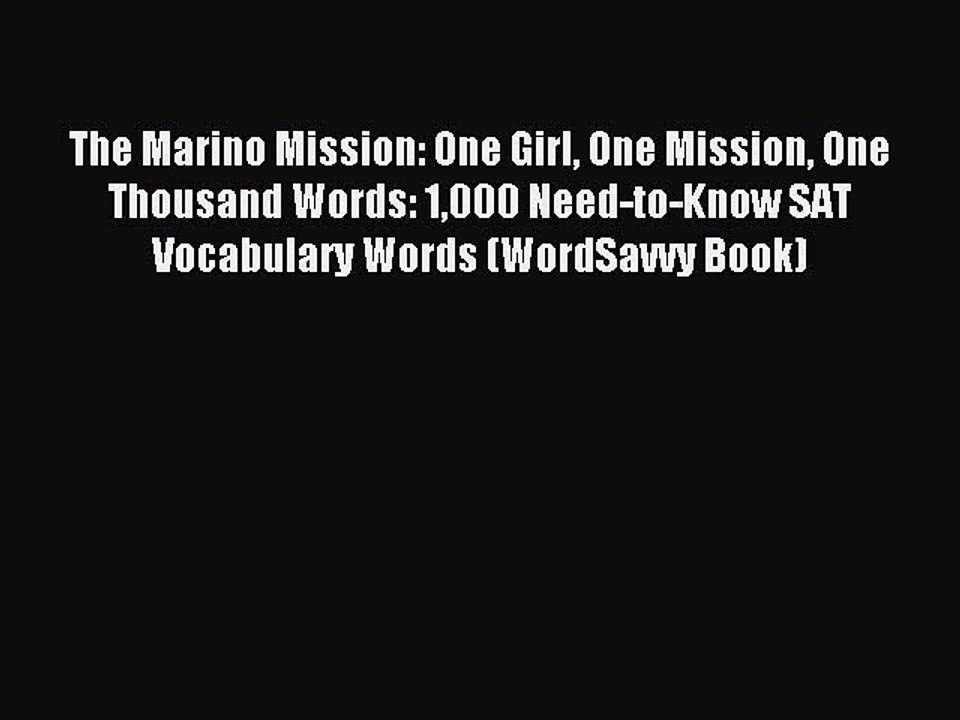 Read The Marino Mission: One Girl One Mission One Thousand Words: 1000 Need-to-Know SAT Vocabulary