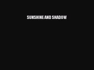 PDF SUNSHINE AND SHADOW  EBook