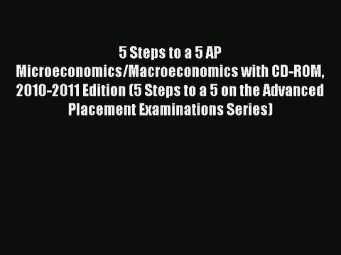 Read 5 Steps to a 5 AP Microeconomics/Macroeconomics with CD-ROM 2010-2011 Edition (5 Steps