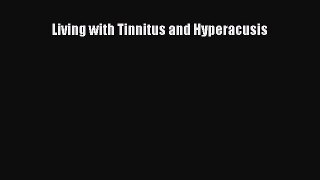 Read Living with Tinnitus and Hyperacusis Ebook Free