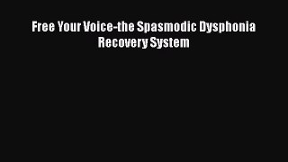 Read Free Your Voice-the Spasmodic Dysphonia Recovery System PDF Online