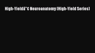 Read High-Yieldâ¢ Neuroanatomy (High-Yield Series) Ebook Free