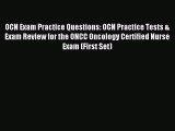 Download OCN Exam Practice Questions: OCN Practice Tests & Exam Review for the ONCC Oncology