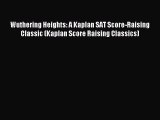 Read Wuthering Heights: A Kaplan SAT Score-Raising Classic (Kaplan Score Raising Classics)