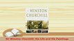 PDF  Sir Winston Churchill His Life and His Paintings Download Full Ebook