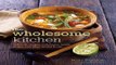 Download Wholesome Kitchen  Delicious Recipes with Beans  Lentils  Grains  and Other Natural Foods