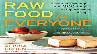 Download Raw Food for Everyone  Essential Techniques and 300 Simple to Sophisticated  Recipes