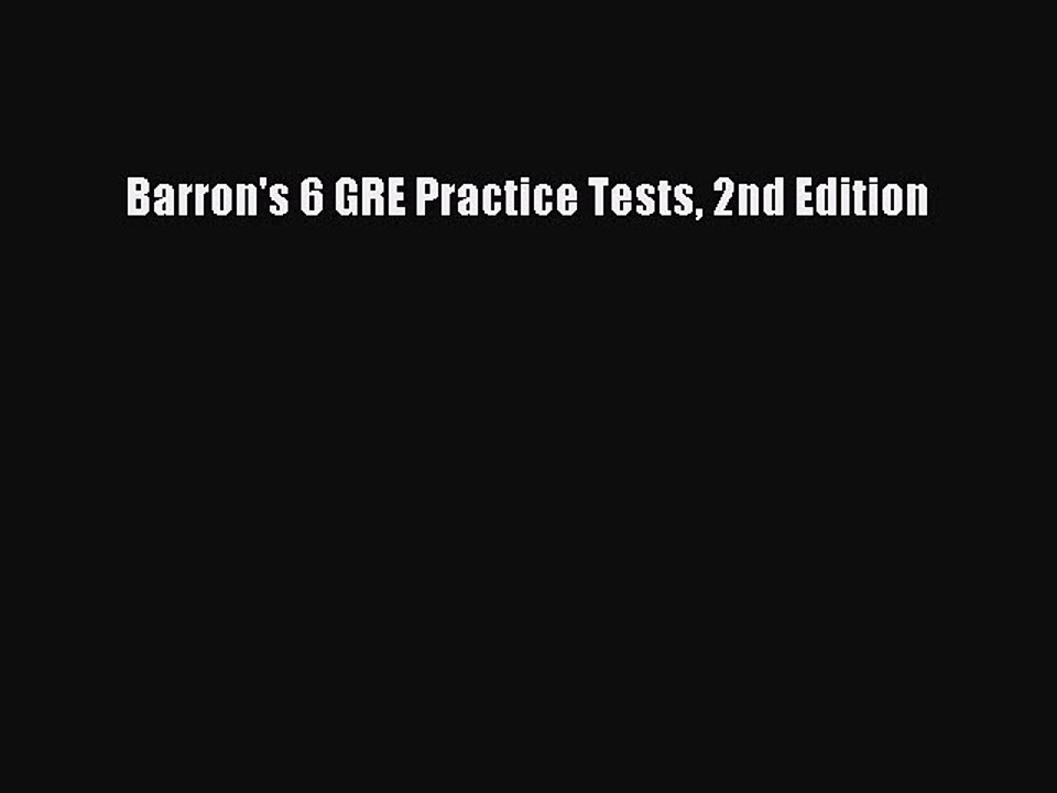 Download Barron's 6 GRE Practice Tests 2nd Edition Ebook Online