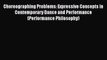 Read Choreographing Problems: Expressive Concepts in Contemporary Dance and Performance (Performance