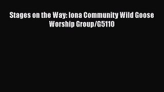 Read Stages on the Way: Iona Community Wild Goose Worship Group/G5110 Book