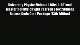 Read University Physics Volume 1 (Chs. 1-20) and MasteringPhysics with Pearson eText Student