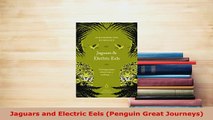 PDF  Jaguars and Electric Eels Penguin Great Journeys Read Online