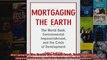 Mortgaging The Earth The World Bank Environmental Impoverishment and the Crisis of