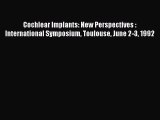 Download Cochlear Implants: New Perspectives : International Symposium Toulouse June 2-3 1992