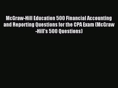 Read McGraw-Hill Education 500 Financial Accounting and Reporting Questions for the CPA Exam