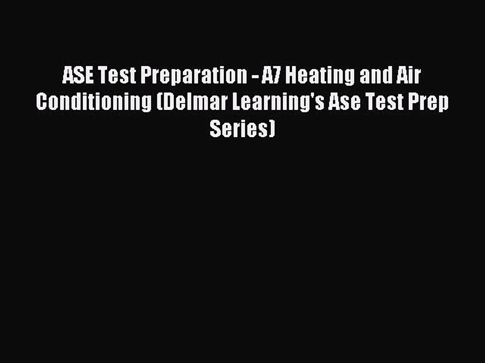Read ASE Test Preparation - A7 Heating and Air Conditioning (Delmar Learning's Ase Test Prep