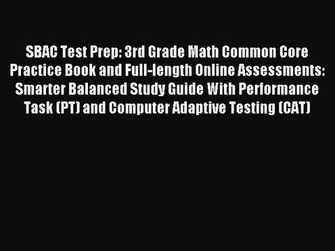 Download SBAC Test Prep: 3rd Grade Math Common Core Practice Book and Full-length Online Assessments: