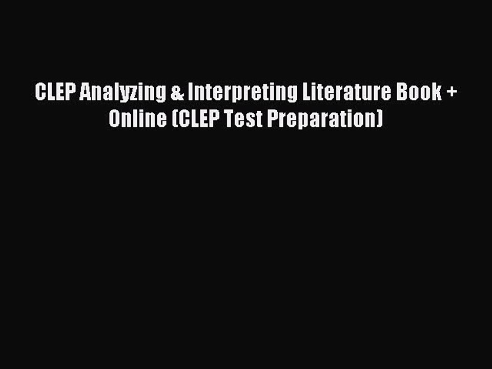 Read CLEP® Analyzing & Interpreting Literature Book + Online (CLEP Test Preparation) Ebook