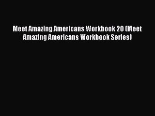 Read Meet Amazing Americans Workbook 20 (Meet Amazing Americans Workbook Series) Ebook Free
