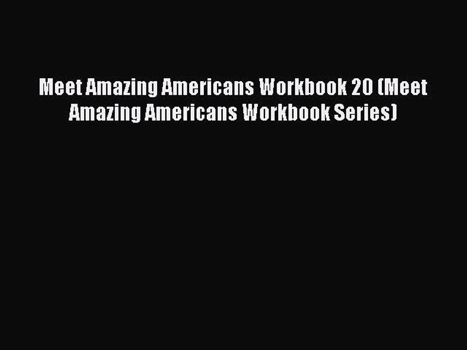 Read Meet Amazing Americans Workbook 20 (Meet Amazing Americans Workbook Series) Ebook Free