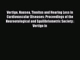 Read Vertigo Nausea Tinnitus and Hearing Loss in Cardiovascular Diseases: Proceedings of the
