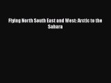 Download Flying North South East and West: Arctic to the Sahara  EBook