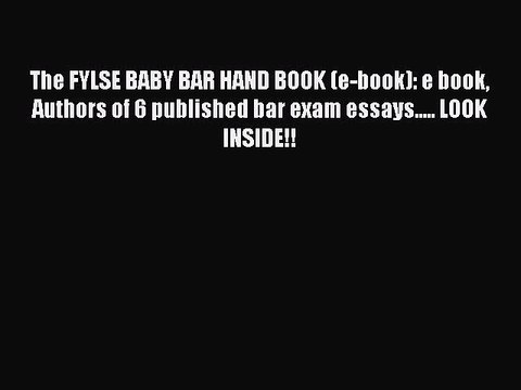 Read The FYLSE BABY BAR HAND BOOK (e-book): e book Authors of 6 published bar exam essays.....
