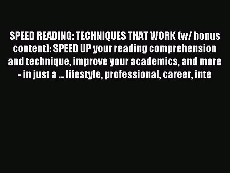 Read SPEED READING: TECHNIQUES THAT WORK (w/ bonus content): SPEED UP your reading comprehension