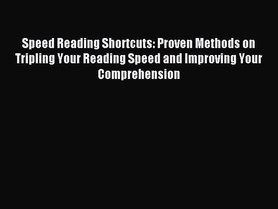 Download Speed Reading Shortcuts: Proven Methods on Tripling Your Reading Speed and Improving