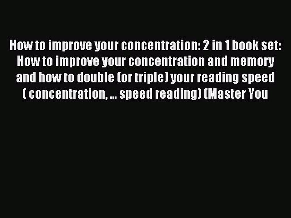 Read How to improve your concentration: 2 in 1 book set: How to improve your concentration