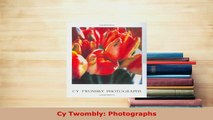 PDF  Cy Twombly Photographs Download Online