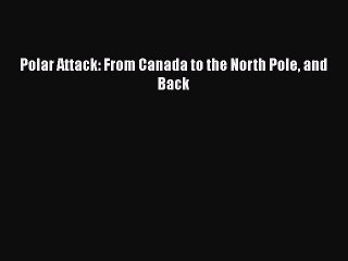 PDF Polar Attack: From Canada to the North Pole and Back  EBook