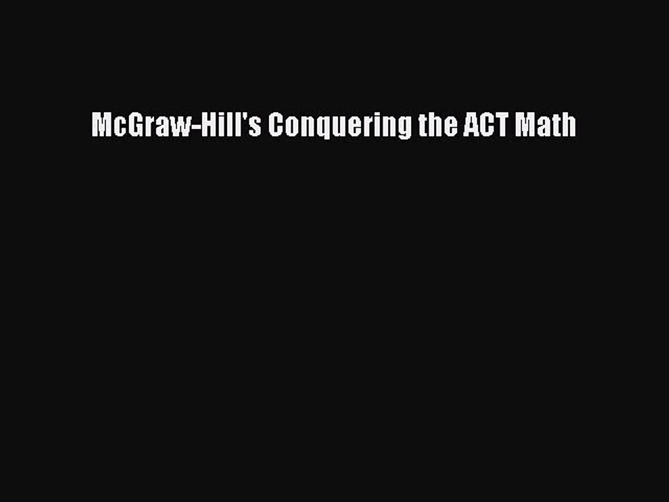 Read McGraw-Hill's Conquering the ACT Math Ebook Free