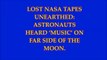 LOST NASA TAPES UNEARTHED: ASTRONAUTS HEARD ‘MUSIC on FAR SIDE OF THE MOON.